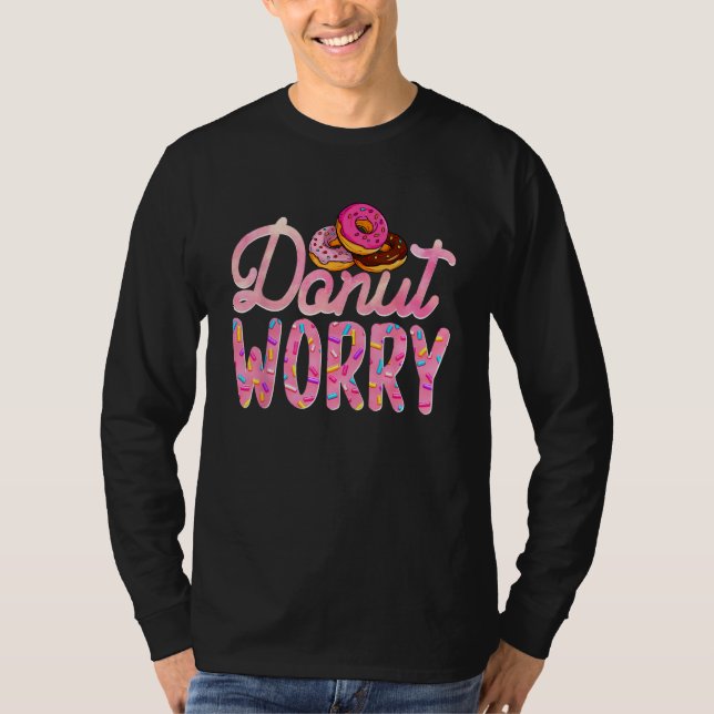 Donut Worry  Donut Day Doughnut Mom Dad Son Daught T Shirt (Framsida)