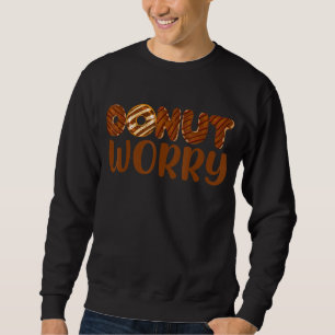 Donut Worry Funny Chocolate Donut Älskare Foodie i Lång Ärmad Tröja