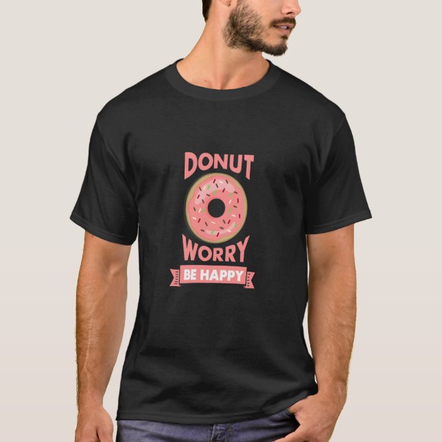 Donut Worry Good Mood Fun Laughter T Shirt (Framsida)