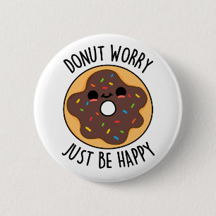 Donut Worry var bara Lycklig Funny Donut Pun Knapp