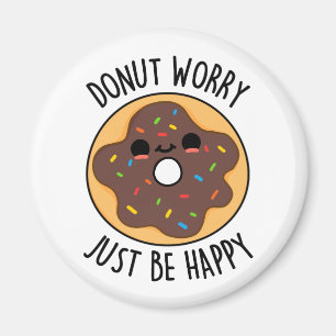 Donut Worry var bara Lycklig Funny Donut Pun Magnet