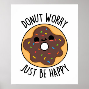 Donut Worry var bara Lycklig Funny Donut Pun Poster