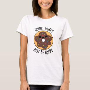 Donut Worry var bara Lycklig Funny Donut Pun T Shirt