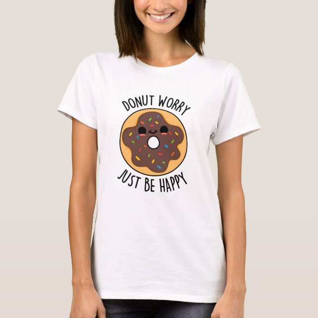 Donut Worry var bara Lycklig Funny Donut Pun T Shirt (Framsida)