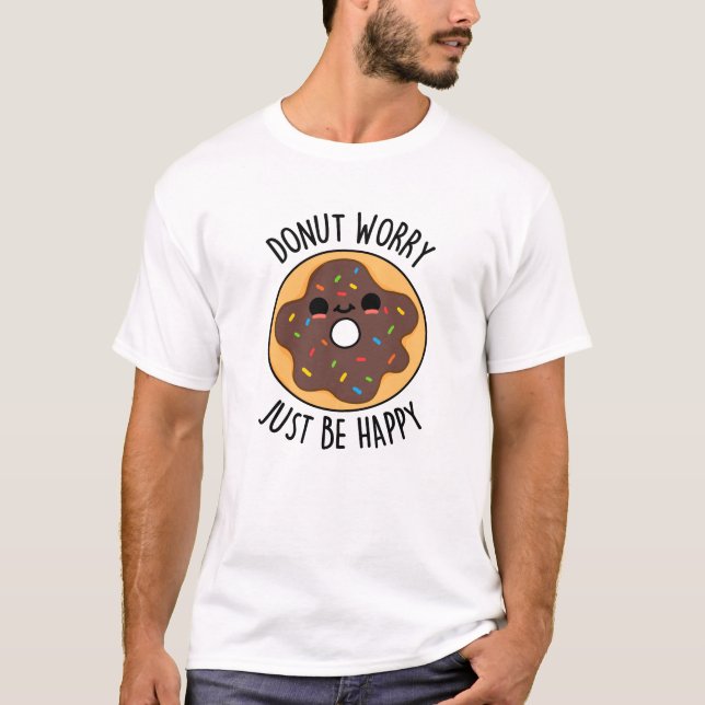 Donut Worry var bara Lycklig Funny Donut Pun T Shirt (Framsida)