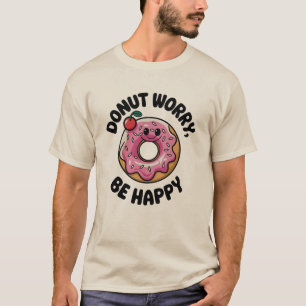 Donut Worry, var Lycklig T Shirt