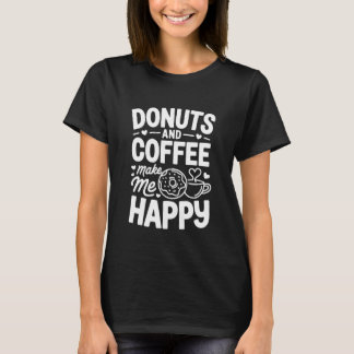 Donuts and Coffee Make Me Happy Lovers T Shirt