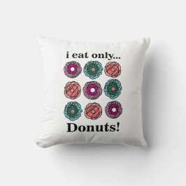 Donuts I Eat Only Donuts Kudde