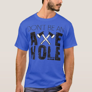 Donx27t är en Ax Hål T Shirt