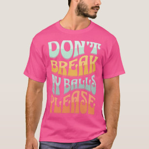 Donx27t bryter min bollar, tack t shirt