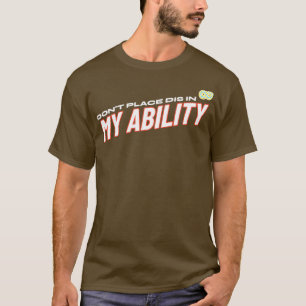 Donx27t Dis i min kapacitet 3 T Shirt