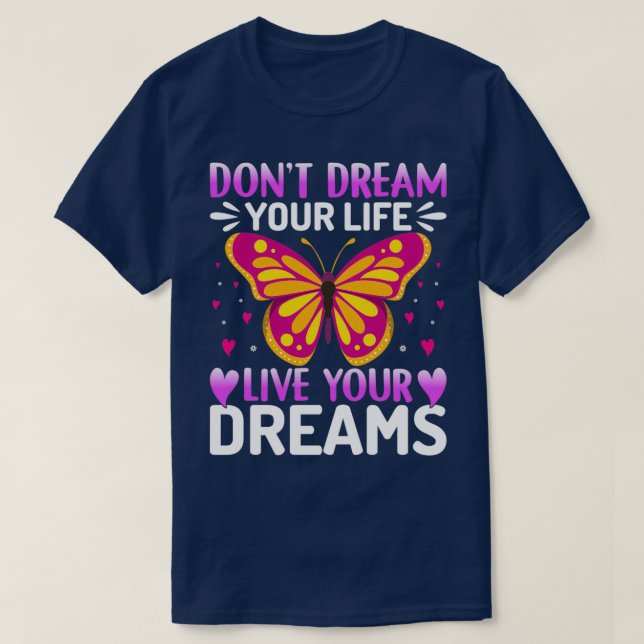 Donx27t drömmer om ditt liv levande din Dreams But T Shirt (Design framsida)