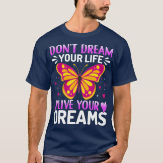 Donx27t drömmer om ditt liv levande din Dreams But T Shirt
