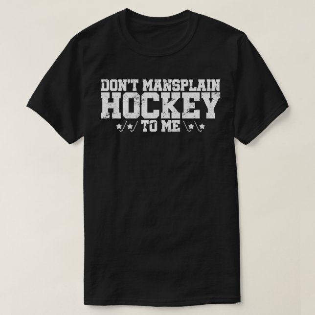 Donx27t Mansplain Hockey till mig t Shirt (Design framsida)