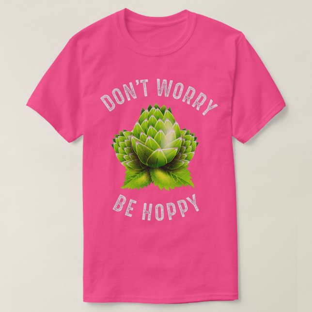 Donx27t Worry Be Hoppy Home Brewing Craft Beer T T Shirt (Design framsida)