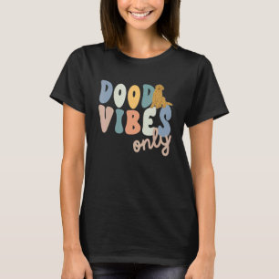 Dood Vibes Endast Goldendoodle Doodle Mamma le Hun T Shirt