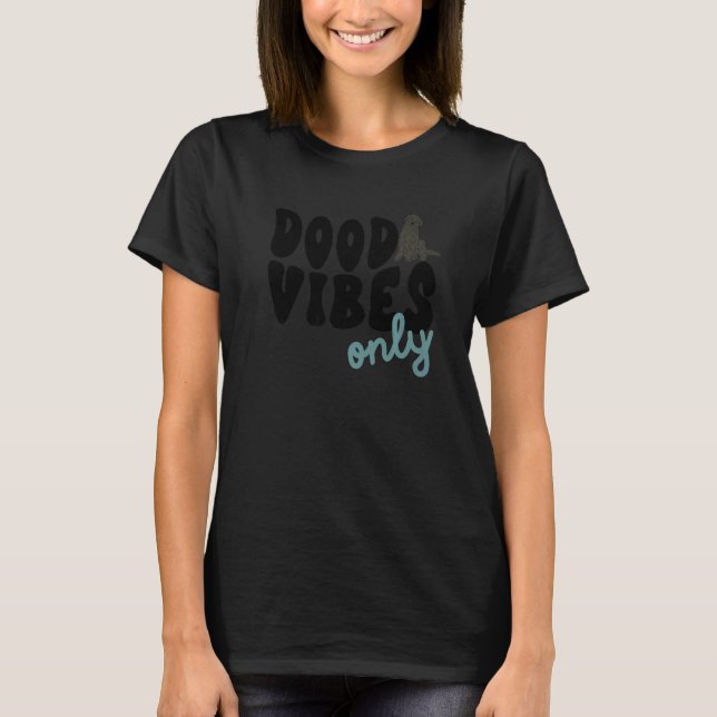 Dood Vibes Only Labradoodle Black Doodle Mama Dog  T Shirt (Framsida)