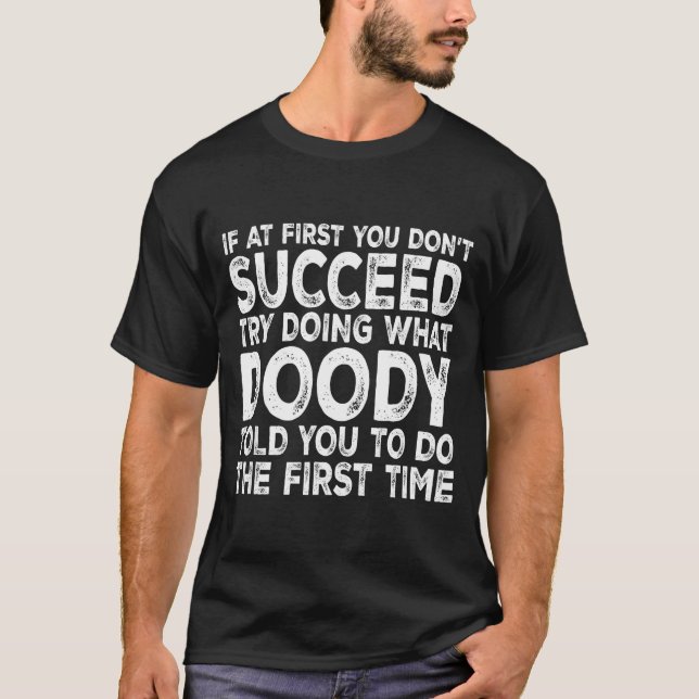 Doody - If At First You Don't Succeed Try Doing Wh T Shirt (Framsida)