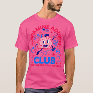 Dopamin Addicts Klubb T Shirt