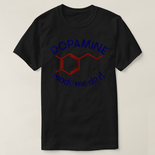 Dopamin fick mig att göra det! Funny ADHD-impulsch T Shirt (Design framsida)