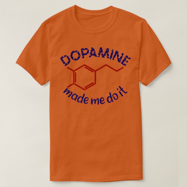 Dopamine Made Me Do It! Funny ADHD impulsive chemi T Shirt (Design framsida)