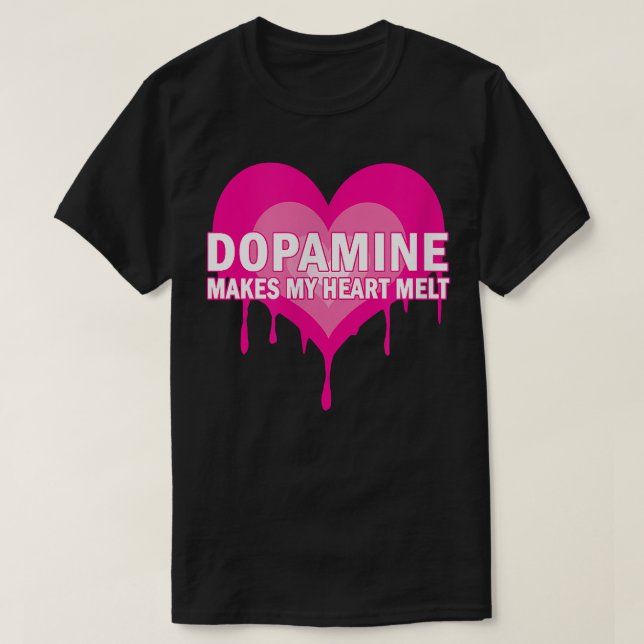 Dopamine Makes My Heart Melt - Serotonin ADHD Happ T Shirt (Design framsida)