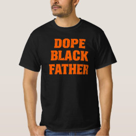 Dope Black Far - Dagen de de Påstående de Far T Shirt