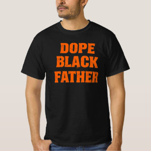 Dope Black Far - Dagen de de Påstående de Far T Shirt