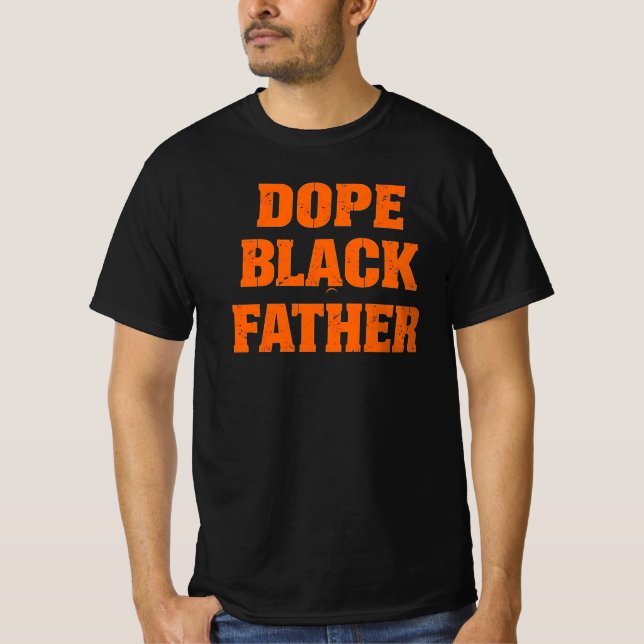 Dope Black Far - Dagen de de Påstående de Far T Shirt (Framsida)