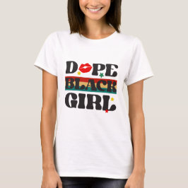 Dope Black Girl - Black History Month T Shirt