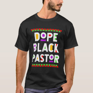 Dope Black Pastor African American Job Proud Profe T Shirt