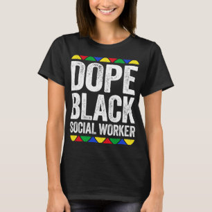 Dope Black Social Worker Black Pride T Shirt