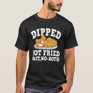 Doppad Inte Stekt Vänta Nej Båda Kycklingbitar T Shirt