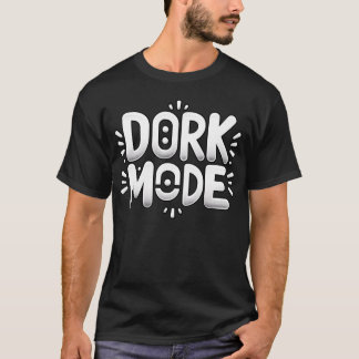 Dork Mode boy funny T Shirt