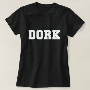 DORK T SHIRT