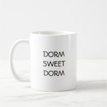 DORM SWEET DORM COFFEE MUGG