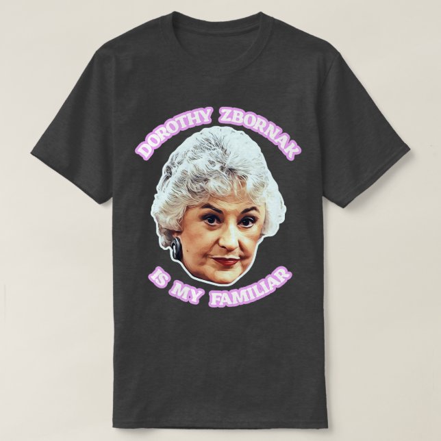 Dorothy Zbornak är min familjär T Shirt (Design framsida)