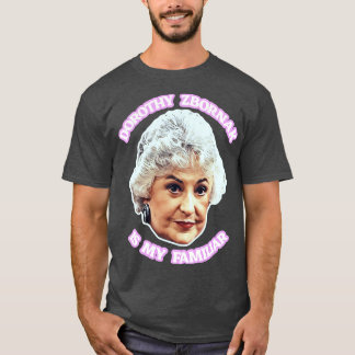 Dorothy Zbornak är min familjär T Shirt