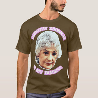 Dorothy Zbornak är min familjär T Shirt