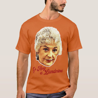 Dorothy Zbornak Go Hug a Landmine T Shirt