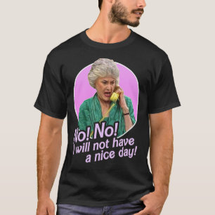 Dorothy Zbornak Nej, jag kommer inte att ha en tre T Shirt