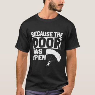 Dörren var öppen för Skydiving Pun Parachutis T Shirt