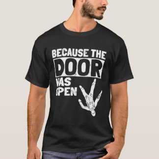 Dörren var öppen för Skydiving Pun Parachutis T Shirt
