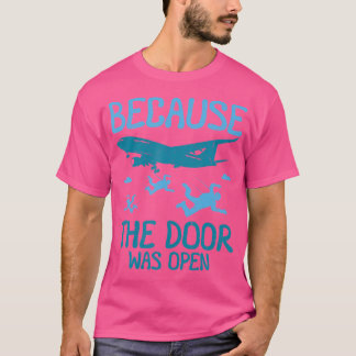 Dörren var öppen för Skydiving T Shirt
