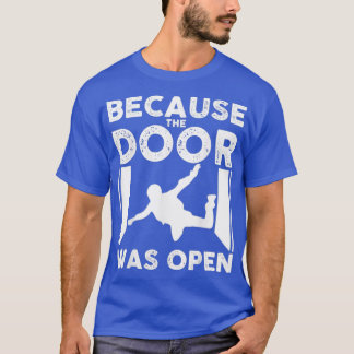 Dörren var öppen Skydiver Skydiving T Shirt