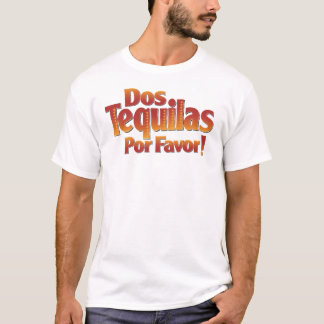 DOS-TequilasPor favör T-shirt