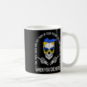 Döskalle, ta dessa frön och lägg dem i fickan kaffemugg