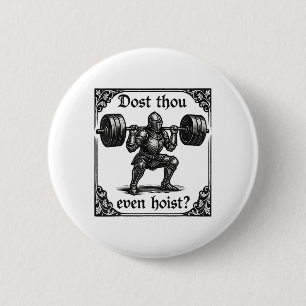 Dost Thou till och Hoist Funny Gothic Deadlyftande Knapp