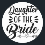 Dotter till Bride Bröllop Möhippa Matchi Runt Klistermärke<br><div class="desc">Dotter till Bride Bröllop Möhippa Matching Family</div>
