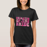 Dotter till Bride Bröllopsfest Family Costume T Shirt<br><div class="desc">Dotter till Bride Bröllopsfest Family Costume Retro</div>